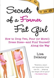 Secrets of a Former Fat Girl (Lisa Delaney)