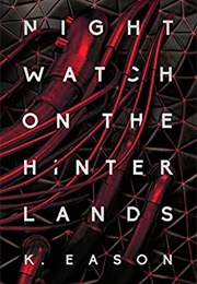 Nightwatch on the Hinterlands (K. Eason)