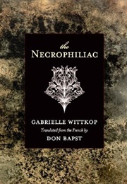 The Necrophiliac (Gabrielle Wittkop)