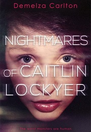 Nightmares of Caitlyn Lockyer (Demelza Carlton)