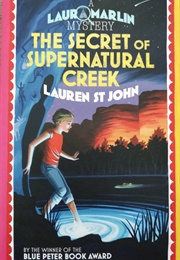 The Secret of Supernatural Creek (Lauren St John)