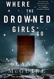 Where the Drowned Girls Go (Seanan McGuire)
