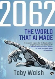 2062: The World That AI Made (Toby Walsh)