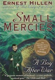 Small Mercies: A Boy After War (Ernest Hillen)