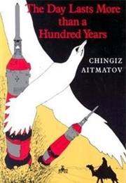 The Day Lasts More Than a Hundred Years (Chingiz Aitmatov - Kyrgyzstan)