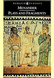 Plays and Fragments (Menander (Tr. Miller, N))