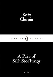 A Pair of Silk Stockings (Kate Chopin)