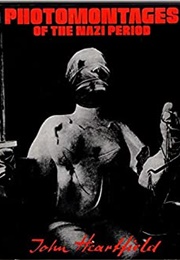 Photomontages of the Nazi Period (John Heartfield)