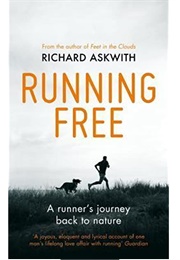 Running Free: A Runner&#39;s Journey Back to Nature (Richard Askwith)