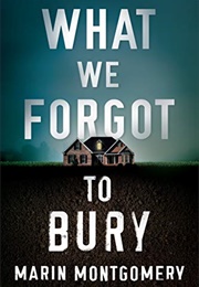 What We Forgot to Bury (Marin Montgomery)