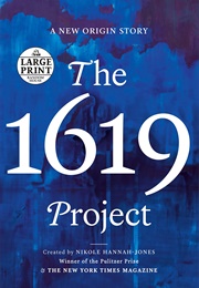 The 1619 Project: A New Origin Story (Nikole Hannah-Jones)
