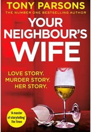 Your Neighbour's Wife (Tony Parsons)