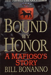 Bound by Honor: A Mafioso's Story (Bill Bonanno)