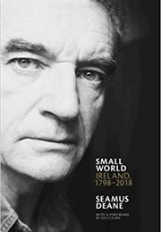 Small World: Ireland, 1798-2018 (Seamus Deane)