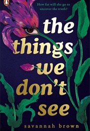 The Things We Don't See (Savannah Brown)