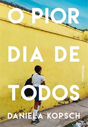 O Pior Dia De Todos (Daniela Kopsch)