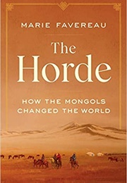 The Horde: How the Mongols Changed the World (Marie Favereau)