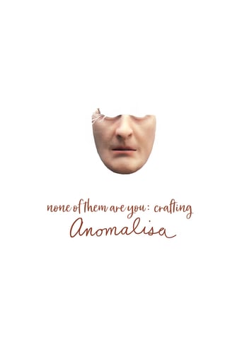 None of Them Are You: Crafting Anomalisa (2016)