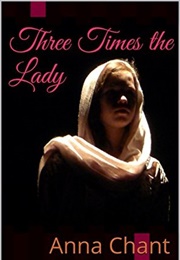 Three Times the Lady (Anna Chant)