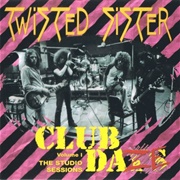 Twisted Sister - Club Daze Vol.1