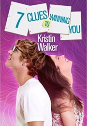 7 Clues to Winning You (Kristin Walker)