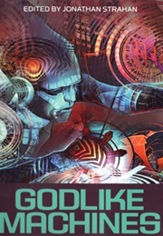 Godlike Machines (Jonathan Strahan)