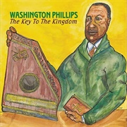 Washington Phillips - The Key to the Kingdom