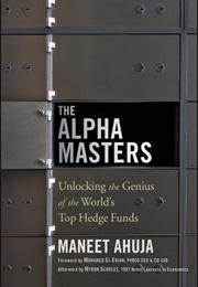 The Alpha Masters: Unlocking the Genius of the World's Top Hedge Funds (Maneet Ahuja)