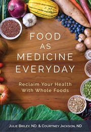 Food as Medicine Everyday (Julie Briley)