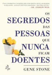 Os Segredos Das Pessoas Que Nunca Ficam Doentes (Gene Stone)