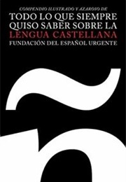 Todo Lo Que Quiso Saber Sobre La Lengua Castellana (Fundación De Español Urgente)