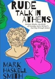 Rude Talk in Athens (Mark Haskell Smith)
