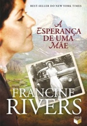 A Esperança De Uma Mãe (Francine Rivers)