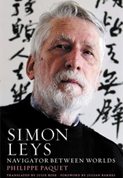 Simon Leys: Navigator Between Worlds (Philippe Paquet)