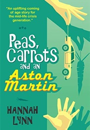 Peas Carrots and an Aston Martin (Hannah Lynn)