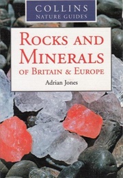 Rocks and Minerals of Britain & Europe (Adrian Jones)