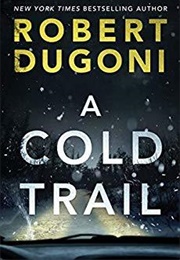 A Cold Trail (Robert Dugoni)