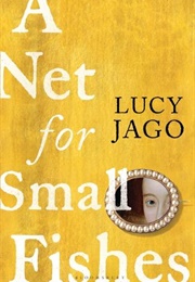 A Net for Small Fishes (Lucy Jago)