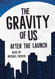 The Gravity of Us: After the Launch (Phil Stamper)