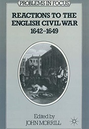 Reactions to the English Civil War (John Morrill (Ed))