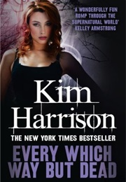 Every Which Way but Dead (Kim Harrison)