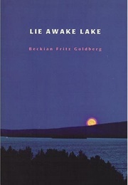 Lie Awake Lake (Beckian Fritz Goldberg)
