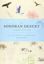 The Sonoran Desert: A Literary Field Guide (Eric Magrane)
