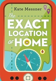 The Exact Location of Home (Kate Messner)
