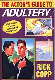 The Actor&#39;s Guide to Adultery (Rick Copp)