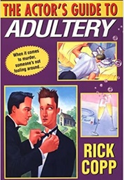 The Actor's Guide to Adultery (Rick Copp)