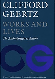 Works and Lives: The Anthropologist as Author (Clifford Geertz)