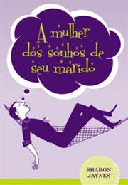 A Mulher Dos Sonhos De Seu Marido (Sharon Jaynes)