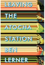 Leaving the Atocha Station (Ben Lerner)