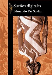 Sueños Digitales (Edmundo Paz Soldán)